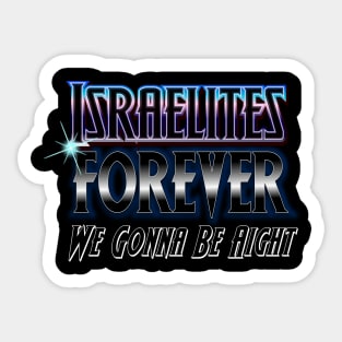 Israelites Forever We gonna be alright Design Sticker